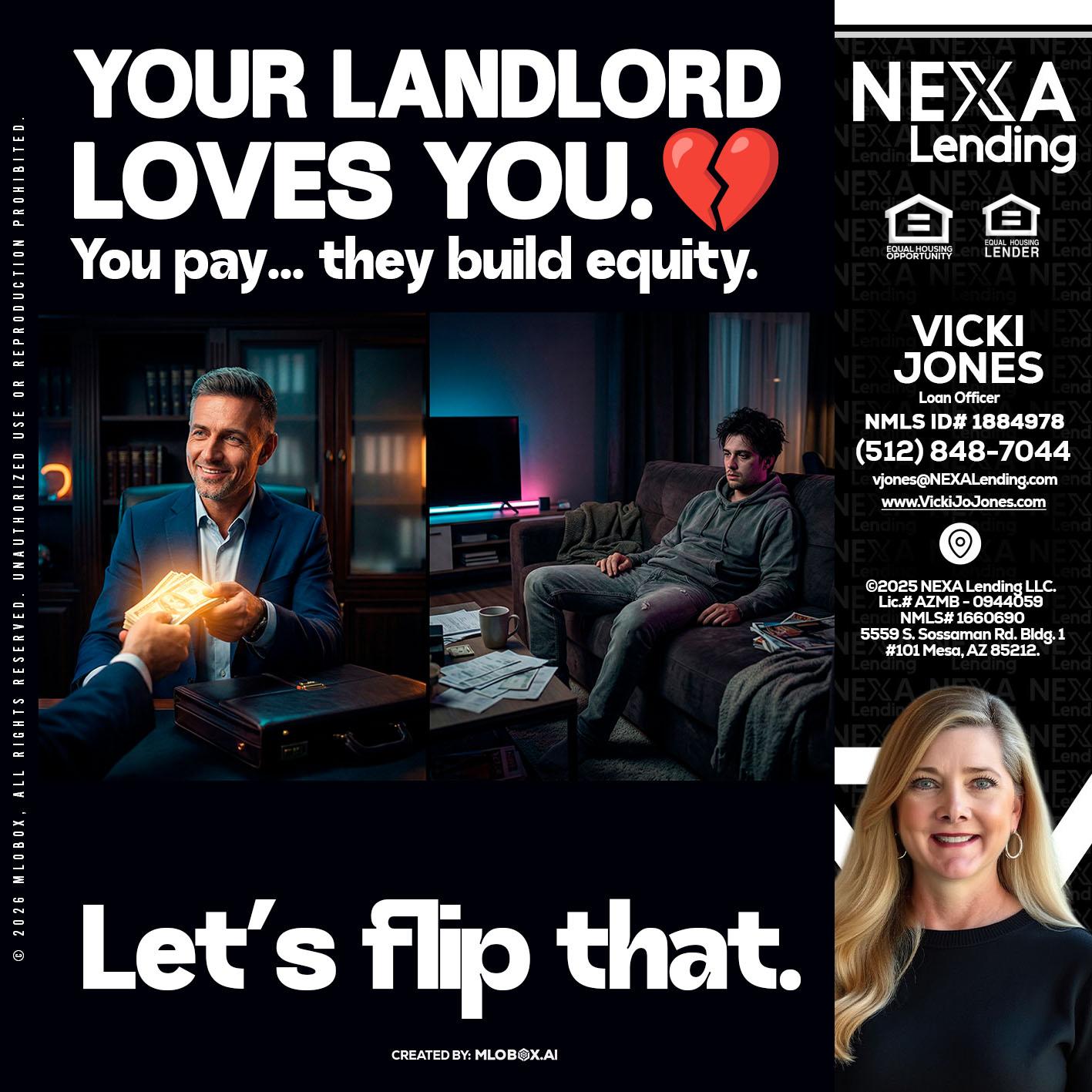 your landlord - Vicki Jones -Loan Officer